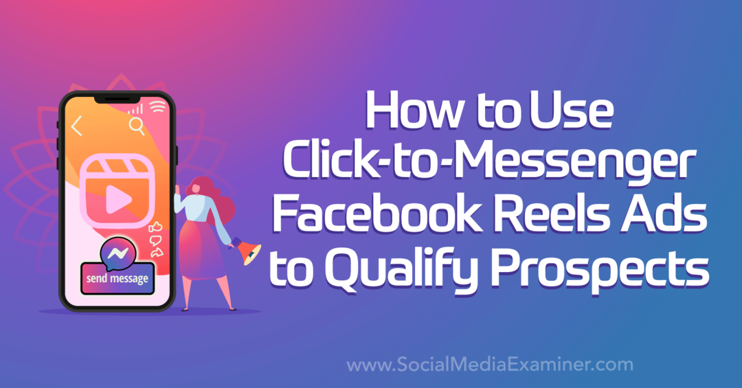 Comment utiliser les publicités Facebook Click-to-Messenger pour qualifier les prospects par l'examinateur des médias sociaux
