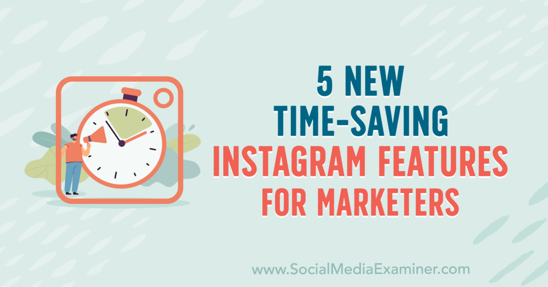 5 nouvelles fonctionnalités Instagram permettant de gagner du temps pour les spécialistes du marketing par Anna Sonnenberg sur Social Media Examiner.