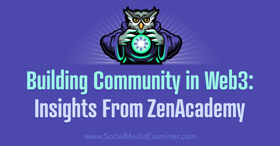 Construire une communauté sur le Web3: aperçus de la ZenAcademy: examinateur des médias sociaux