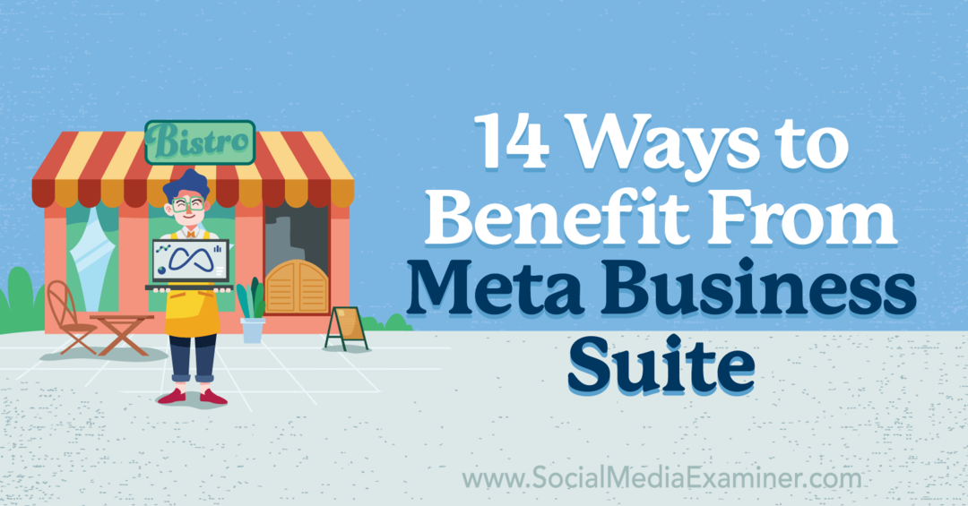 14 façons de bénéficier de Meta Business Suite par Anna Sonnenberg sur Social Media Examiner.