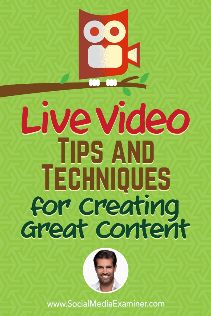Vidéo en direct: conseils et techniques pour créer un excellent contenu: Social Media Examiner