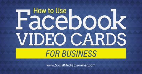 utiliser des cartes vidéo facebook pour les entreprises