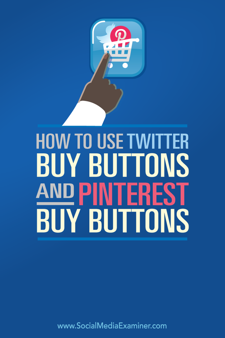 Comment utiliser les boutons d'achat Twitter et les boutons d'achat Pinterest: Social Media Examiner