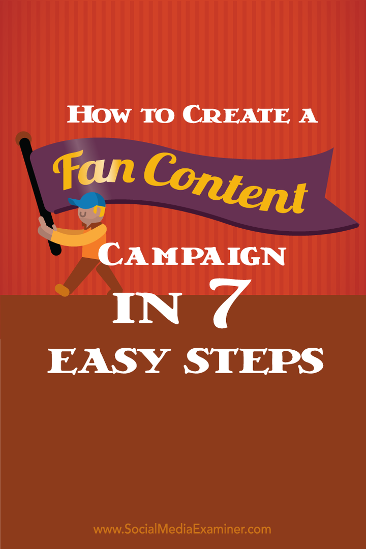 Comment créer une campagne de contenu pour les fans en 7 étapes faciles: Social Media Examiner