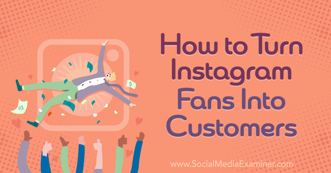 Comment transformer les fans d'Instagram en clients-Social Media Examiner