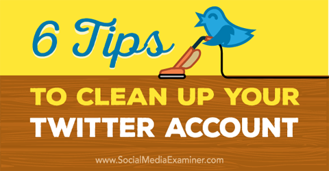 conseils pour nettoyer un compte Twitter