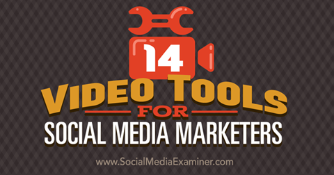 14 outils vidéo pour les médias sociaux