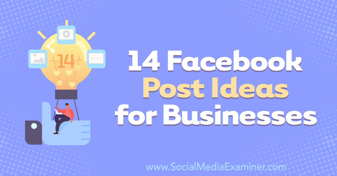 14 idées de publication sur Facebook pour les entreprises par Anna Sonnenberg par sur Social Media Examiner.