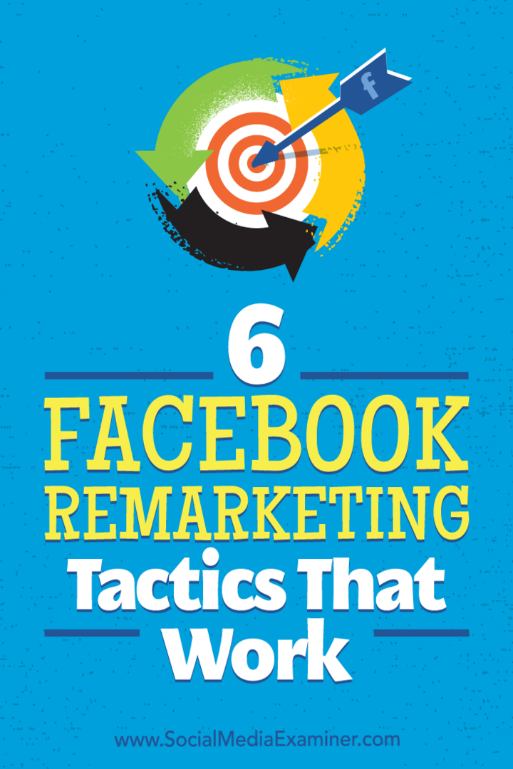 6 tactiques de remarketing Facebook qui fonctionnent: examinateur des médias sociaux