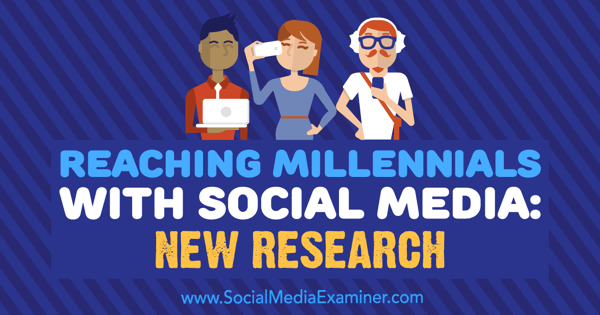 Atteindre la génération Y avec les médias sociaux: nouvelle recherche par Michelle Krasniak sur Social Media Examiner.