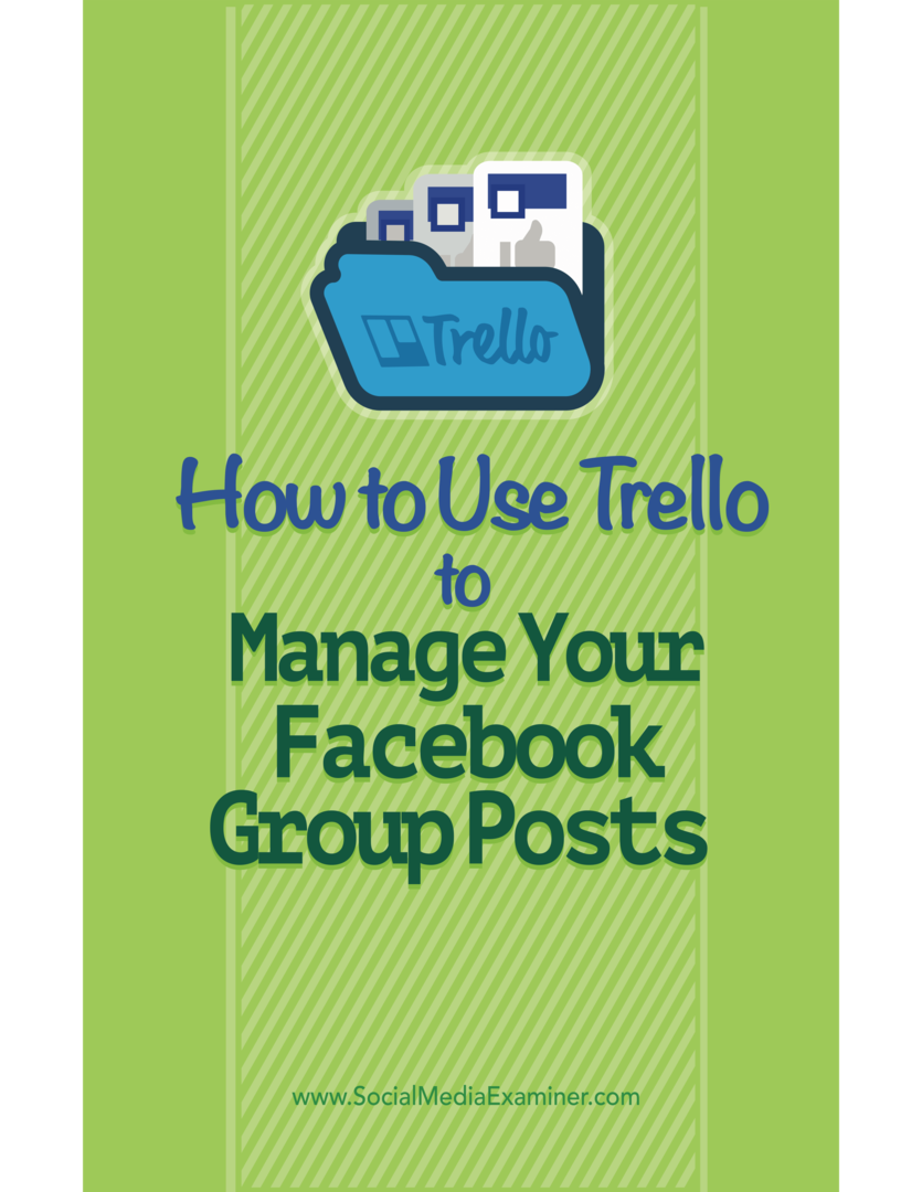 Comment utiliser Trello pour gérer vos publications de groupe Facebook: Social Media Examiner