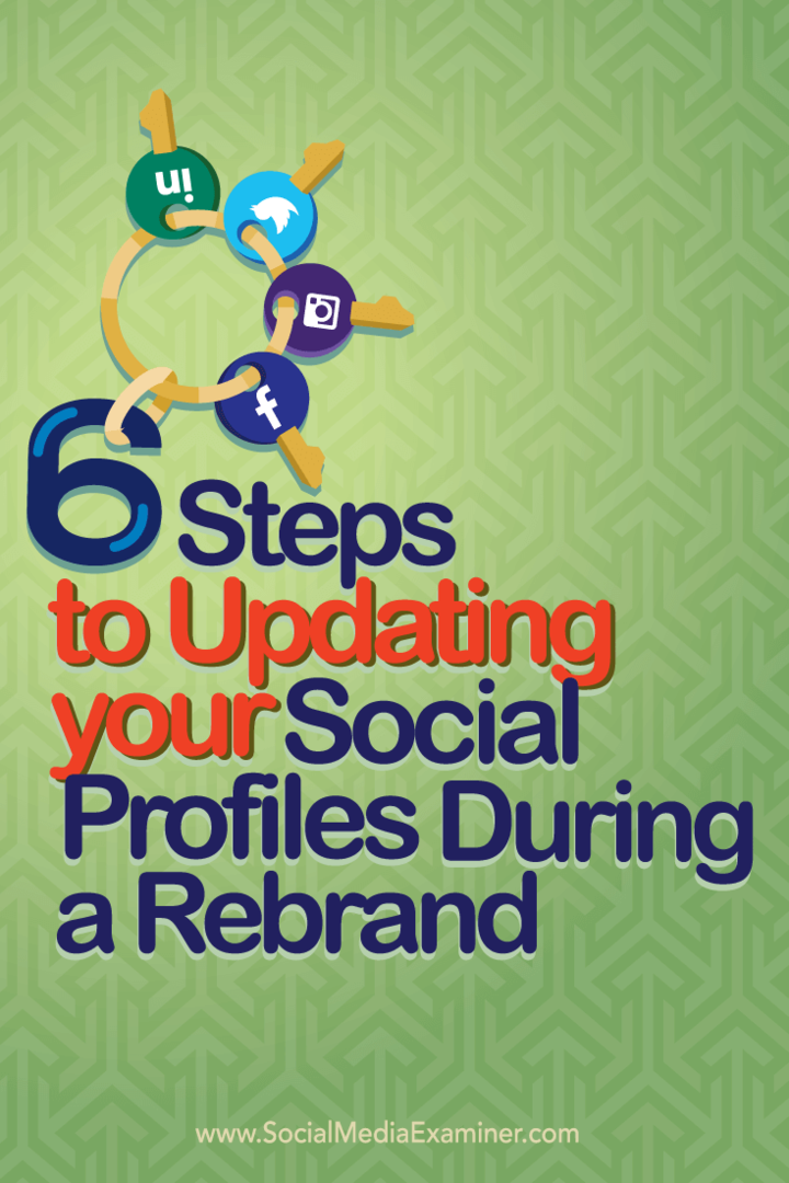 6 étapes pour mettre à jour vos profils de médias sociaux lors d'un changement de marque: Social Media Examiner