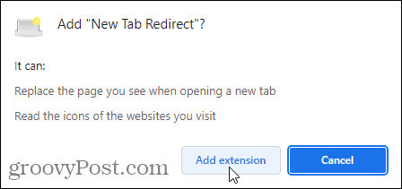 Cliquez sur Ajouter une extension pour terminer l'ajout de l'extension de redirection de nouvel onglet à Chrome.
