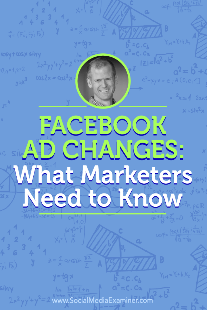Modifications des publicités Facebook: ce que les spécialistes du marketing doivent savoir: examinateur des médias sociaux