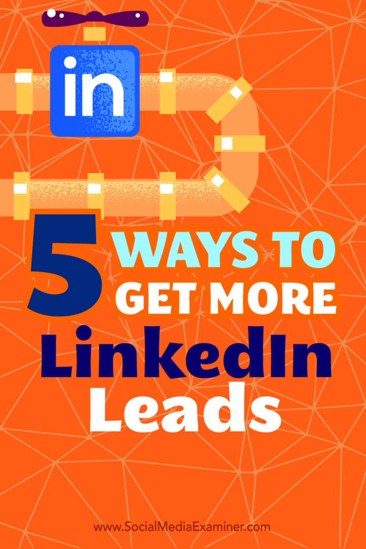 Conseils sur cinq façons d'utiliser votre profil LinkedIn comme une source de prospects efficace.