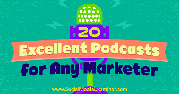 20 excellents podcasts pour tout marketeur par Ray Edwards sur Social Media Examiner.