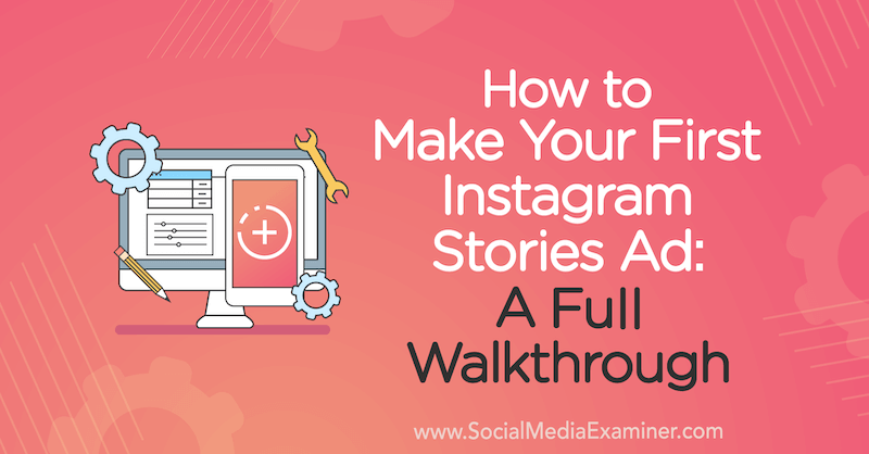 Comment créer votre première publicité Instagram Stories: une procédure pas à pas complète par Susan Wenograd sur Social Media Examiner.