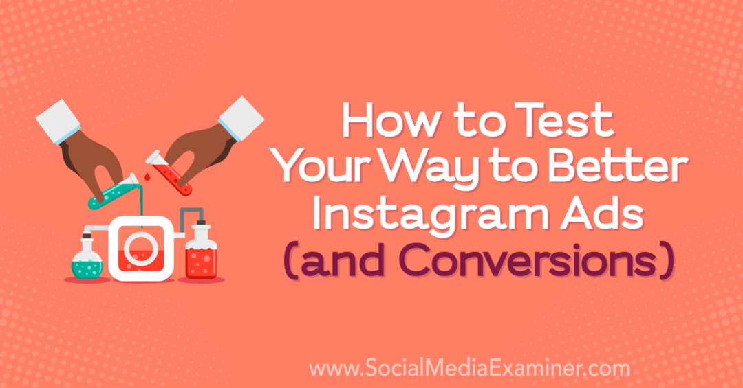 Comment tester votre façon d'améliorer les publicités (et les conversions) Instagram par Anne Popolizio sur Social Media Examiner.