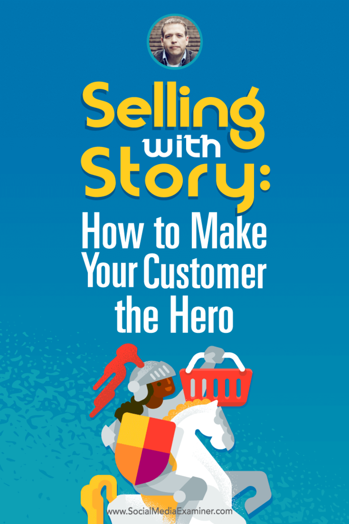Vendre avec une histoire: comment faire de votre client le héros: examinateur des médias sociaux