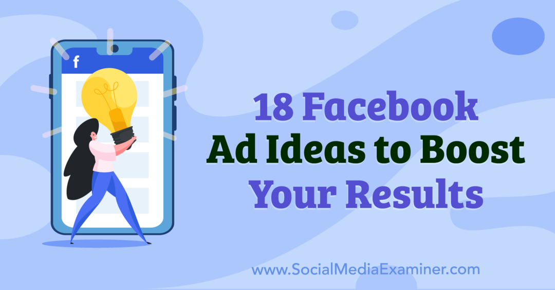 18 idées de publicités Facebook pour booster vos résultats par Anna Sonnenberg sur Social Media Examiner.