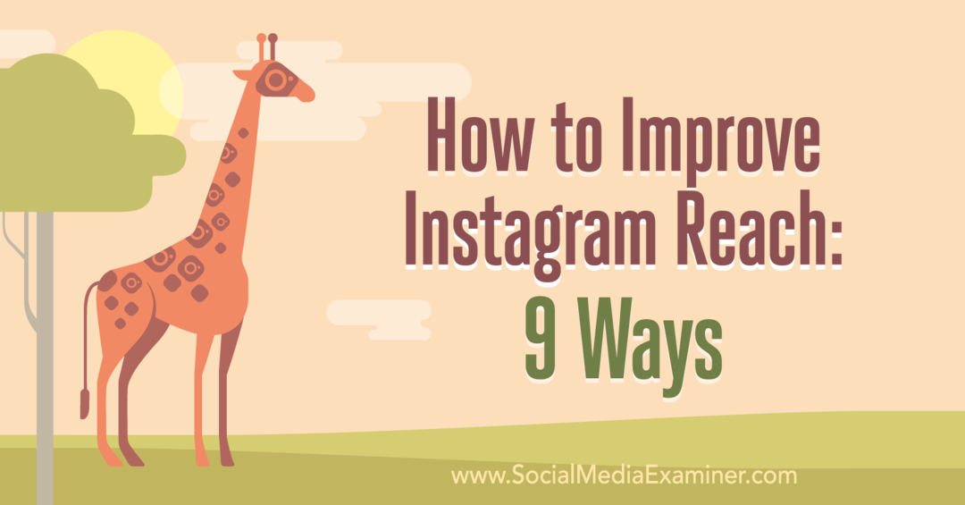 Comment améliorer la portée d'Instagram: 9 façons par Corinna Keefe sur Social Media Examiner.