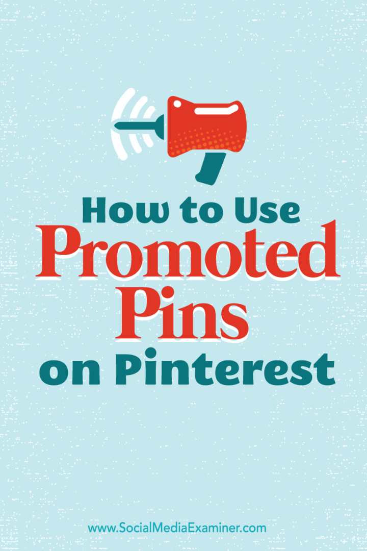 Comment utiliser les épingles sponsorisées sur Pinterest: Social Media Examiner