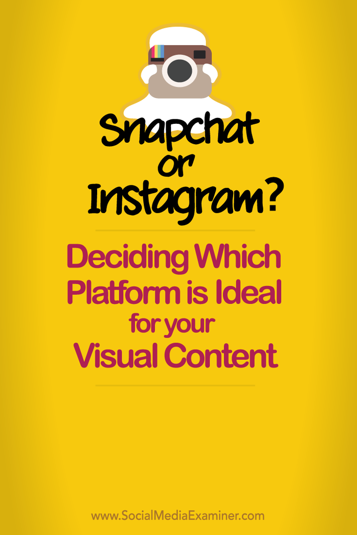 Snapchat ou Instagram? Décider quelle plate-forme est idéale pour votre contenu visuel: Social Media Examiner