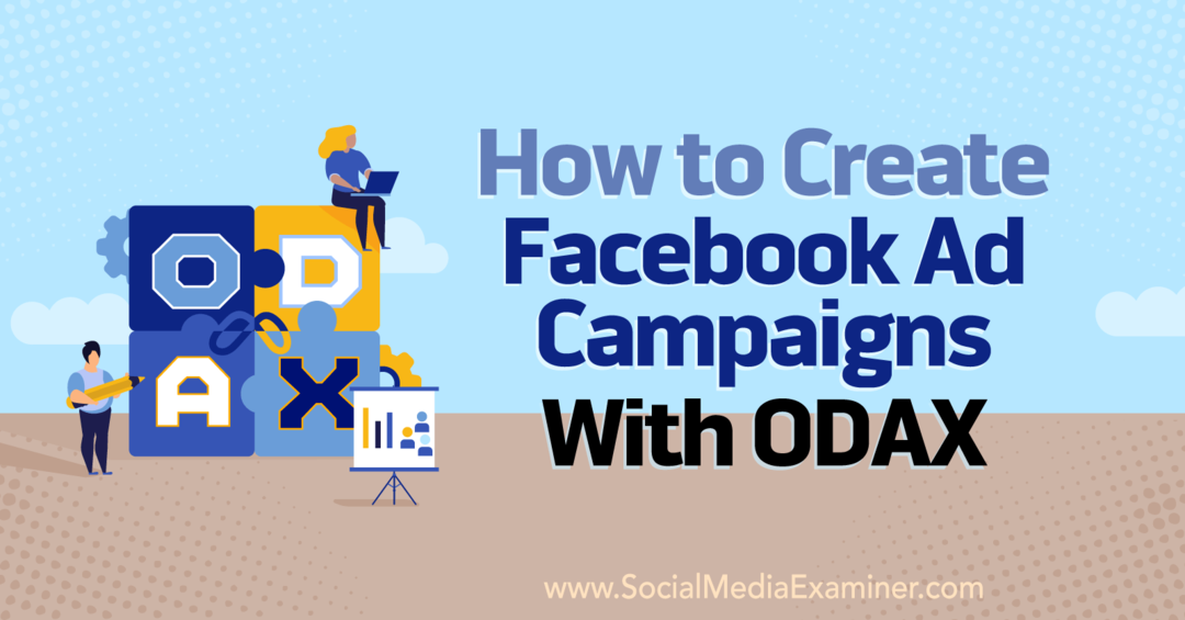 Comment créer des campagnes publicitaires sur Facebook avec ODAX par Anna Sonnenberg sur Social Media Examiner.