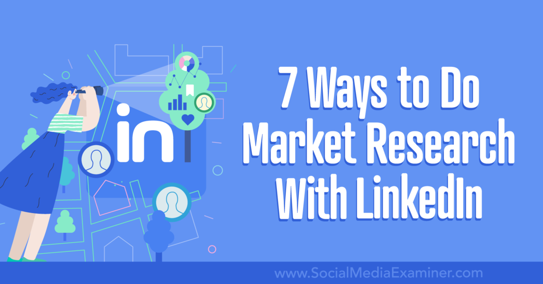 7 façons de faire des études de marché avec LinkedIn-Social Media Examiner