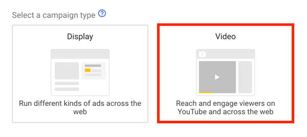 Comment configurer une campagne publicitaire YouTube, étape 5, choisissez un objectif publicitaire YouTube, sélectionnez la vidéo comme type de campagne