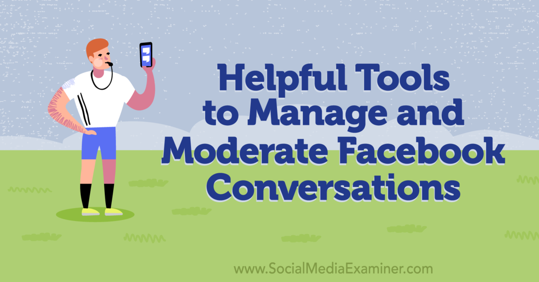 Outils utiles pour gérer et modérer les conversations sur Facebook - Examinateur des médias sociaux