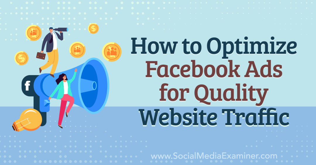 Comment optimiser les publicités Facebook pour un trafic de qualité sur le site Web - Examinateur de médias sociaux