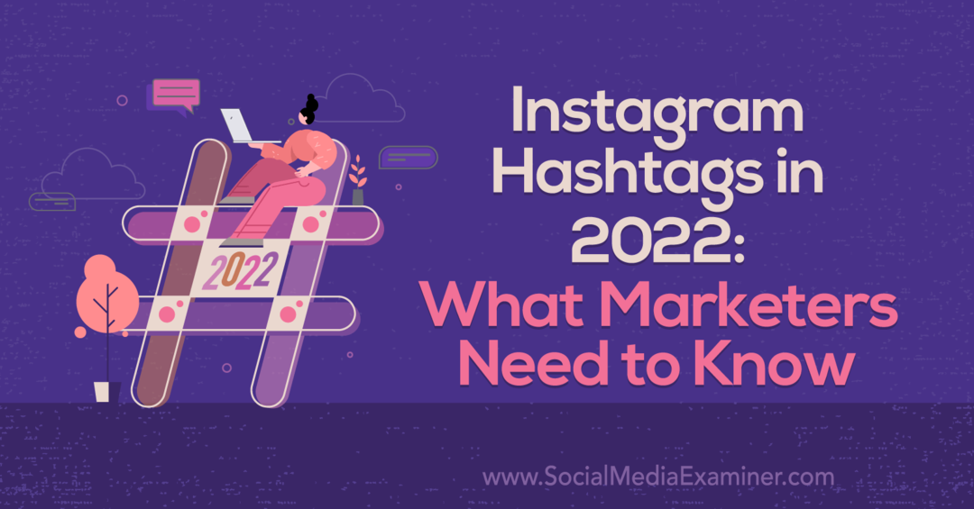 Hashtags Instagram en 2022: ce que les spécialistes du marketing doivent savoir: examinateur des médias sociaux