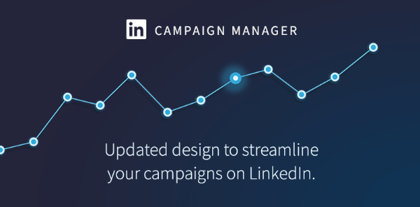 LinkedIn a déployé un nouveau look pour LinkedIn Campaign Manager.