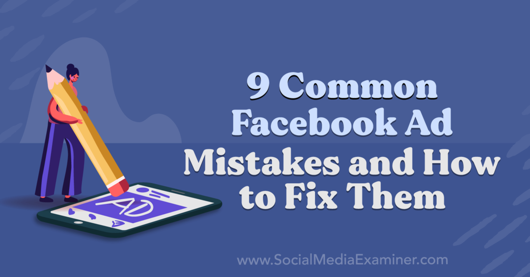 9 erreurs courantes dans les publicités Facebook et comment les corriger par Anna Sonnenberg sur Social Media Examiner.