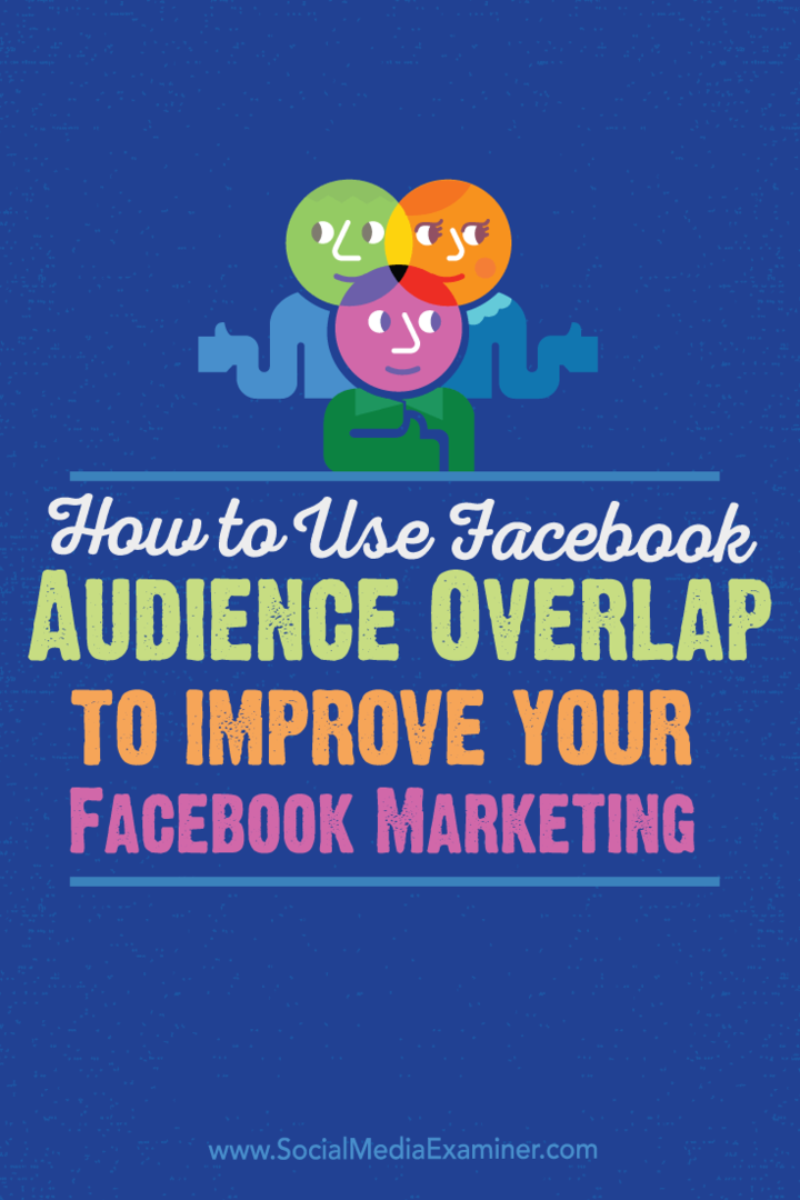 Comment utiliser le chevauchement d'audience Facebook pour améliorer votre marketing Facebook: Social Media Examiner