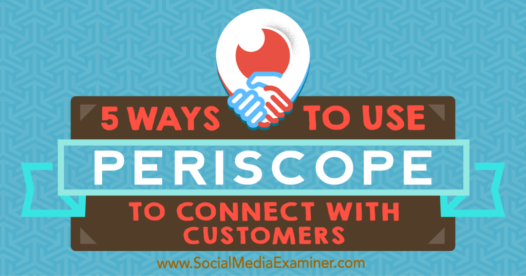 5 façons d'utiliser Periscope pour se connecter avec les clients par Samuel Edwards sur Social Media Examiner.