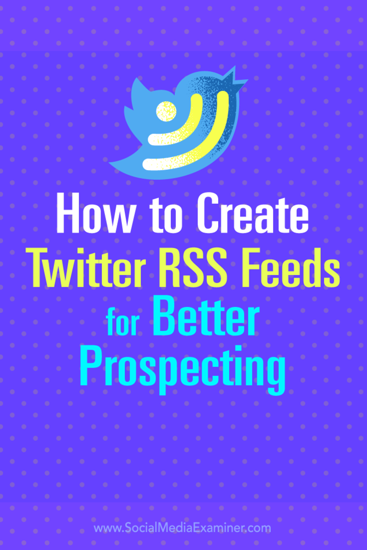 Comment créer des flux RSS Twitter pour une meilleure prospection: Social Media Examiner
