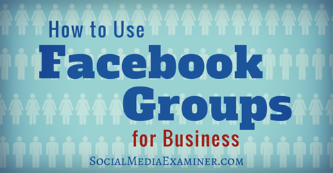 utiliser les groupes Facebook pour les entreprises